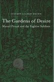 The Gardens of Desire: Marcel Proust and the Fugitive Sublime