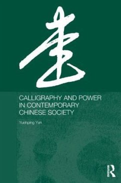 Calligraphy and Power in Contemporary Chinese Society - Yen, Yuehping