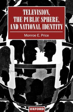 Television, the Public Sphere, and National Identity - Price, Monroe Edwin