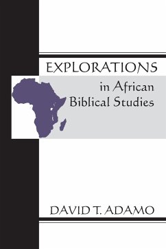 Explorations in African Biblical Studies - Adamo, David Tuesday