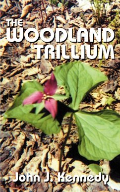 The Woodland Trillium - Kennedy, John J.