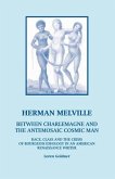 Herman Melville: Between Charlemagne and the Antemosaic Cosmic Man - Race, Class and the Crisis of Bourgeois Ideology in an American Re