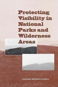 Protecting Visibility in National Parks and Wilderness Areas - National Research Council; Division On Earth And Life Studies; Commission on Geosciences Environment and Resources; Committee on Haze in National Parks and Wilderness Areas