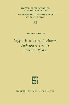 Copp¿d Hills Towards Heaven Shakespeare and the Classical Polity - White, Howard B.