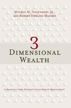 3 Dimensional Wealth: A Radically Sane Perspective on Wealth Management - Diefendorf, Monroe M. , Jr.; Madden, Robert Sterling