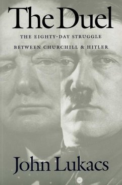 The Duel: The Eighty-Day Struggle Between Churchill and Hitler - Lukacs, John
