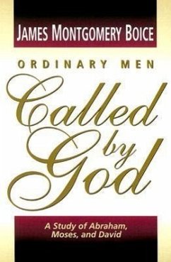 Ordinary Men Called by God - Boice, James Montgomery