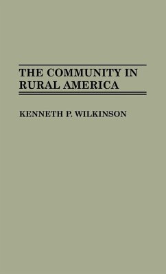 The Community in Rural America - Wilkinson, Kenneth P.