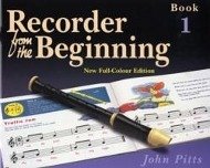 Recorder from the Beginning: Bk. 1: Pupil's Book - Pitts, John