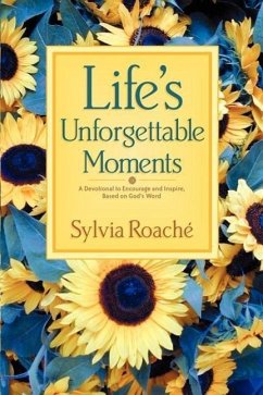 Life's Unforgettable Moments: A Devotional to Encourage and Inspire, Based on God's Word - Roache, Sylvia