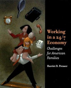 Working in a 24/7 Economy: Challenges for American Families - Presser, Harriet B.