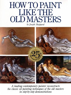 How to Paint Like the Old Masters, 25th Anniversar y Edition - Sheppard, J.