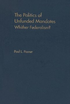 The Politics of Unfunded Mandates: Whither Federalism - Posner, Paul L.