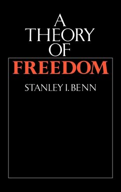 A Theory of Freedom - Benn, S. I.; Benn, Stanley I.; Stanley I., Benn