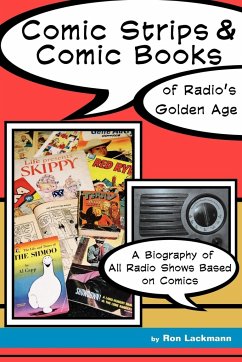Comic Strips & Comic Books of Radio's Golden Age - Lackmann, Ron; Lackmann, Ronald W.