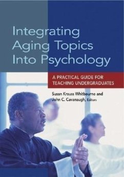 Integrating Aging Topics Into Psychology: A Practical Guide for Teaching Undergraduates - Whitbourne, Susan Krauss; Cavanaugh, John C.