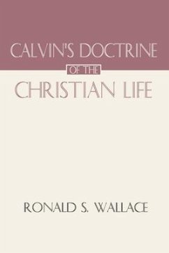 Calvin's Doctrine of the Christian Life - Wallace, Ronald