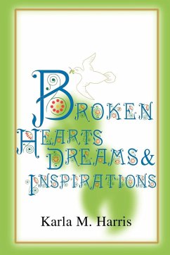 Broken Hearts Dreams & Inspirations - Harris, Karla M.