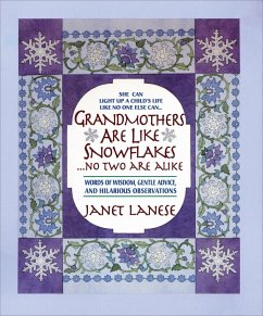 Grandmothers Are Like Snowflakes...No Two Are Alike: Words of Wisdom, Gentle Advice, & Hilarious Observations - Lanese, Janet