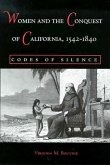Women and the Conquest of California, 1542-1840: Codes of Silence