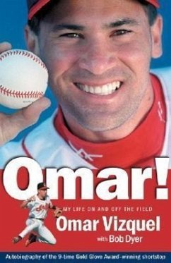 Omar! My Life on and Off the Field: Memoirs of a Gold-Glove Shortstop - Vizquel, Omar