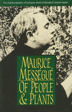 Of People and Plants: The Autobiography of Europe's Most Celebrated Healer - Mességué, Maurice