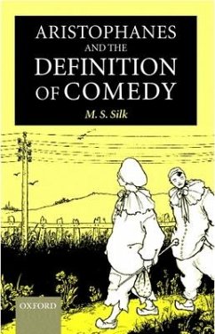 Aristophanes and the Definition of Comedy - Silk, M S