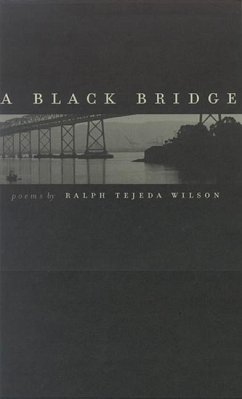 A Black Bridge: Poems - Wilson, Ralph Tejeda
