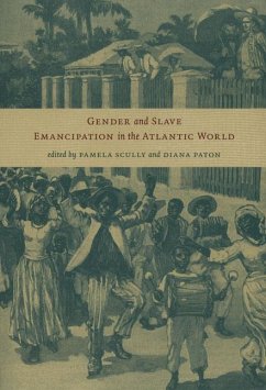 Gender and Slave Emancipation in the Atlantic World - Scully, Pamela / Paton, Diana