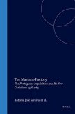 The Marrano Factory: The Portuguese Inquisition and Its New Christians 1536-1765