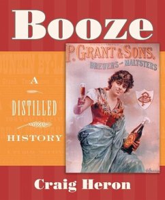 Booze: A Distilled History - Heron, Craig