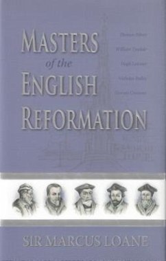 Masters of the English Reformation - Loane, Marcus