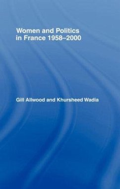 Women and Politics in France 1958-2000 - Allwood, Gill; Wadia, Khursheed