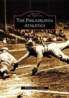 The Philadelphia Athletics - Kashatus, William C.