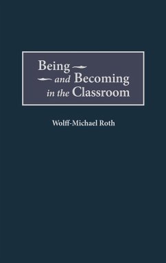 Being and Becoming in the Classroom - Roth, Wolff-Michael