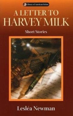 A Letter to Harvey Milk: Short Stories - Newman, Lesléa
