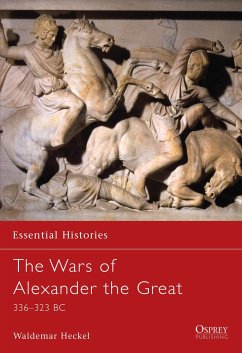 The Wars of Alexander the Great: 336-323 BC - Heckel, Waldemar
