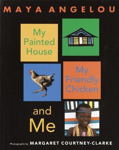 My Painted House, My Friendly Chicken, and Me - Angelou, Maya