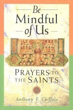 Be Mindful of Us: Prayers to the Saints - Chiffolo, Anthony F.
