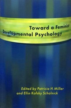 Toward a Feminist Developmental Psychology - Miller, Patricia H. (ed.)