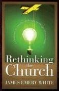 Rethinking the Church - White, James Emery