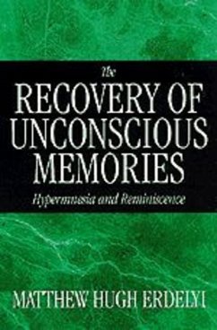 The Recovery of Unconscious Memories: Hypermnesia and Reminiscence - Erdelyi, Matthew Hugh