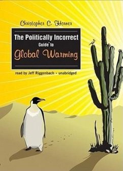 The Politically Incorrect Guide to Global Warming (and Environmentalism) - Horner, Christopher C.