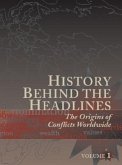 History Behind the Headlines: The Origins of Conflicts Worldwide