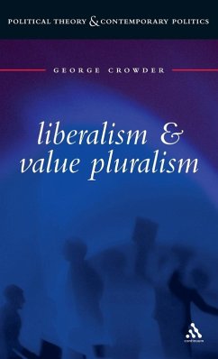 Liberalism and Value Pluralism - Crowder, George Liberalism and Value Pluralism - Crowder, George