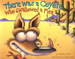 There Was a Coyote Who Swallowed a Flea - Ward, Jennifer