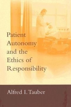 Patient Autonomy and the Ethics of Responsibility - Tauber, Alfred I.