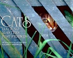 Cats Have No Masters...Just Friends: An Investigation Into the Feline Mind - Anderson, Karen