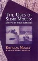 Uses of Slime Mould - Mosley, Nicholas