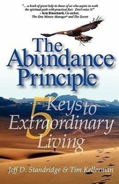 The Abundance Principle: Five Keys to Extraordinary Living - Standridge, Jeff D.; Kellerman, Tim